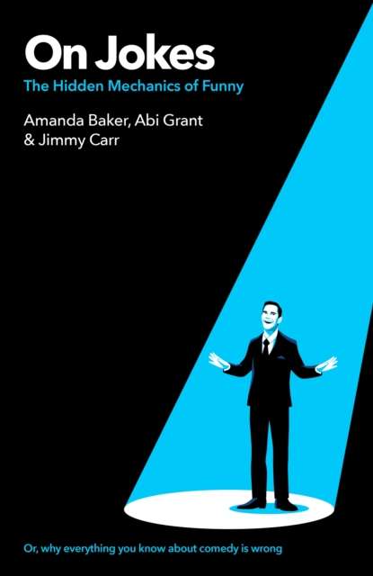 On Jokes (or, why everything you know about comedy is wrong) : The Hidden Mechanics of Funny - 9781529454222
