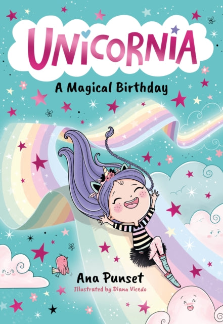 Unicornia: A Magical Birthday : The bestselling illustrated magical unicorn series for kids aged 5-8, perfect for party-bag presents - 9781529520002
