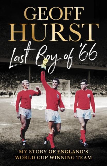 Last Boy of ’66 : My story of England’s World Cup winning team - 9781529938487