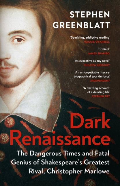 Dark Renaissance : The Dangerous Times and Fatal Genius of Shakespeare’s Greatest Rival, Christopher Marlowe - 9781529967791