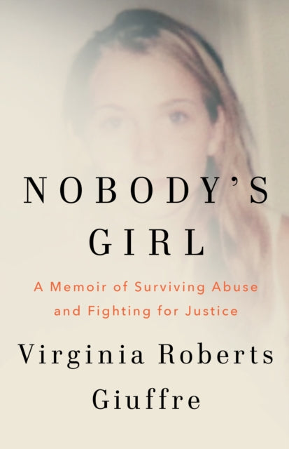Nobody's Girl : A Memoir of Surviving Abuse and Fighting for Justice - 9781529985245