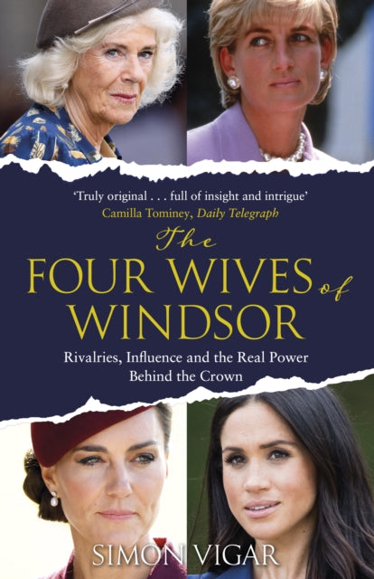 The Four Wives of Windsor : Rivalries, Influence and the Real Power Behind the Crown - 9781529985276