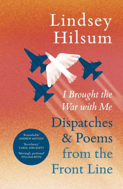 I Brought the War with Me : Dispatches and Poems from the Front Line - 9781529985559
