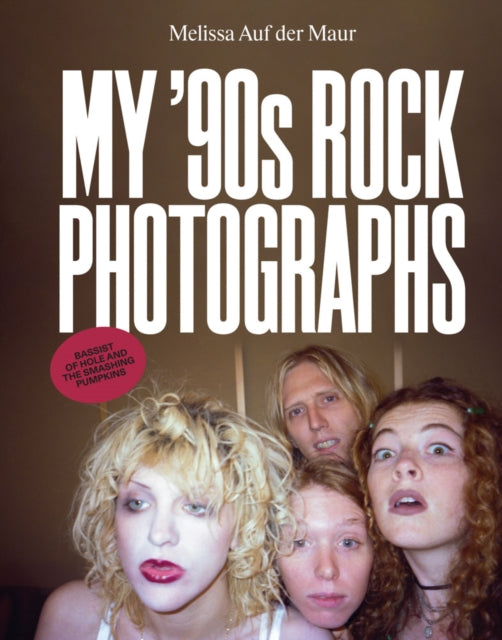 Melissa Auf der Maur: My ’90s Rock Photographs - 9781636812083