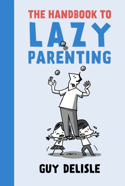 The Handbook To Lazy Parenting - 9781770463646