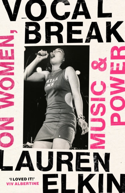 Vocal Break : On Women, Music and Power - 9781784745271