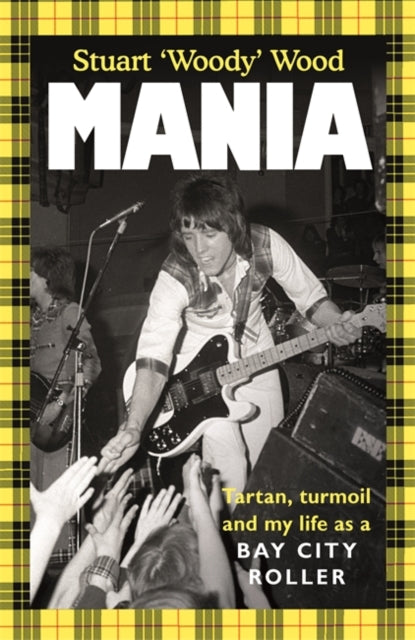 Mania : Tartan, Turmoil and My Life as a Bay City Roller - 9781785122019