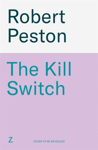 The Kill Switch : The brand-new explosive 2026 thriller from the bestselling UK political journalist - 9781785126086