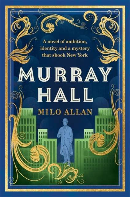 Murray Hall : A novel of the extraordinary and intriguing secret that rocked New York and the world - 9781785307508