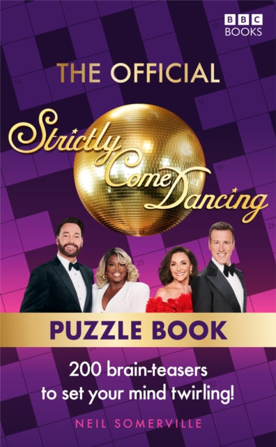 The Official Strictly Come Dancing Puzzle Book : 200 Brain-Teasers to Set Your Mind Twirling! - 9781785949463
