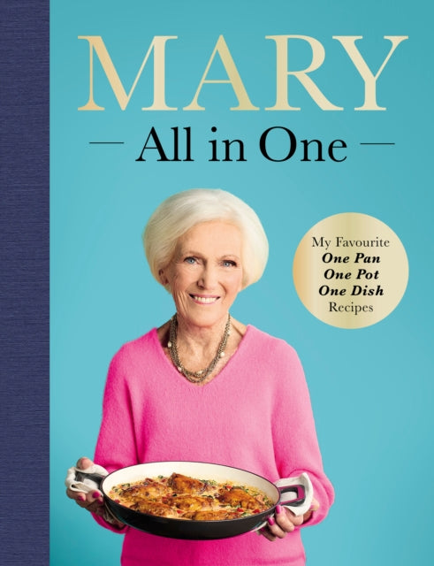 Mary All in One : My Favourite One Pan, One Pot, One Dish Recipes - 9781785949890