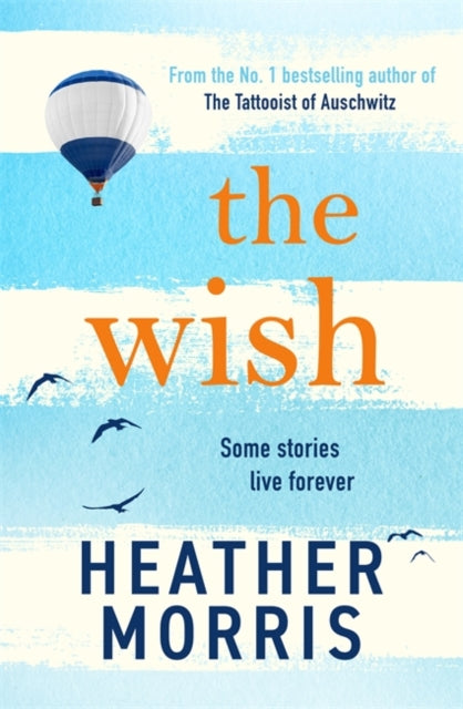 The Wish : From the bestselling author of The Tattooist of Auschwitz comes a novel that will break your heart and heal your soul - 9781786582164