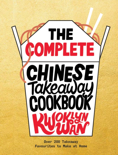 The Complete Chinese Takeaway Cookbook : Over 200 Takeaway Favourites to Make at Home - 9781787137370