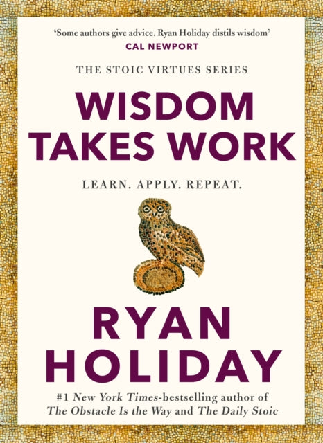 Wisdom Takes Work : Timeless Stoic values from the multimillion-selling author of THE DAILY STOIC - 9781788166294