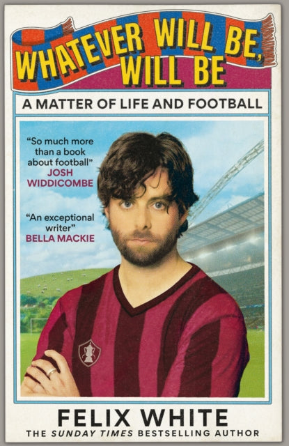 Whatever will be, will be : A Matter of Life and Football - 9781788405591