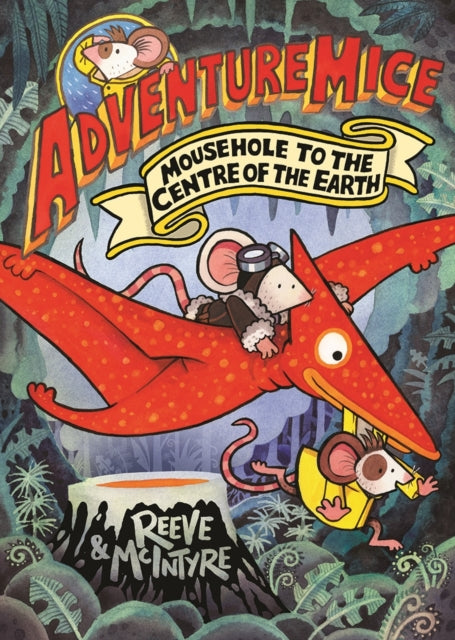 Adventuremice: Mousehole to the Centre of the Earth - 9781788453530