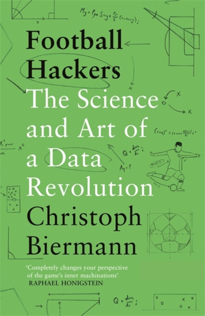 Football Hackers : The Science and Art of a Data Revolution - 9781788702881