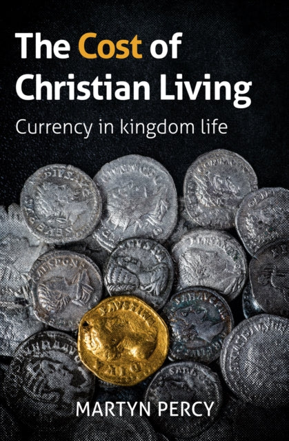 The Cost of Christian Living : Currency in kingdom life - 9781800393493