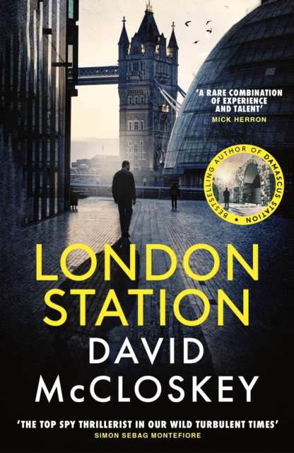 London Station : From Bestselling Author of DAMASCUS STATION and co-host of hit podcast THE REST IS CLASSIFIED - 9781800755765