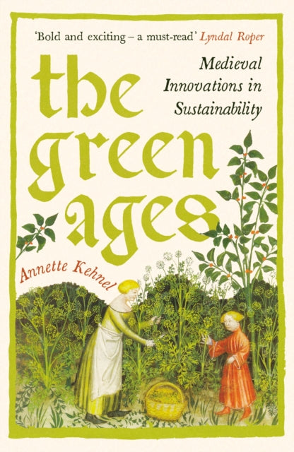 The Green Ages : Medieval Innovations in Sustainability - 9781800816275