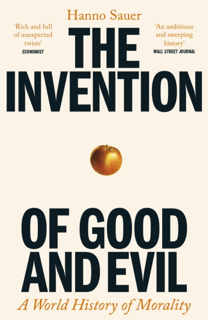 The Invention of Good and Evil : A World History of Morality - 9781800818316