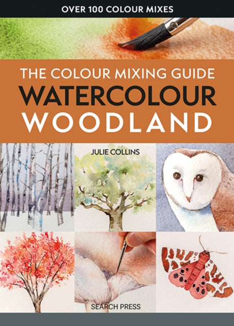 The Colour Mixing Guide: Watercolour Woodland - 9781800922464