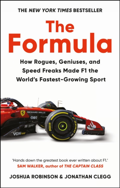 The Formula : How Rogues, Geniuses, and Speed Freaks Made F1 the World's Fastest-Growing Sport - 9781800962453