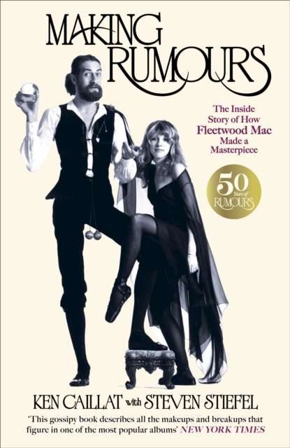 Making Rumours : The Inside Story of how Fleetwood Mac Made a Masterpiece - 9781800964280