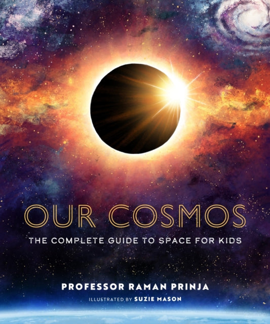 Our Cosmos : The Complete Guide to Space for Kids - 9781803381312