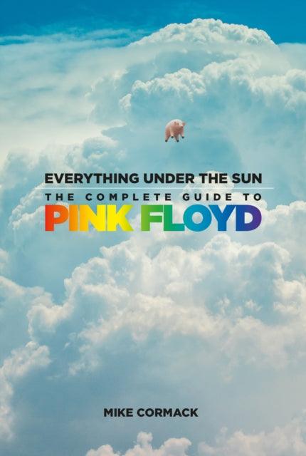 Everything Under the Sun : The Complete Guide to Pink Floyd - 9781803995359