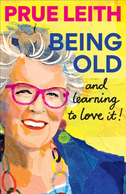 Being Old...and learning to love it! - 9781804193747