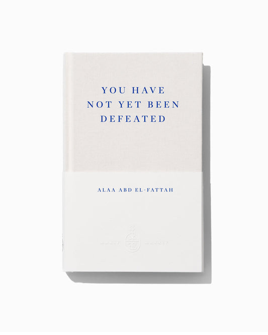 You Have Not Yet Been Defeated by Alaa Abd el-Fattah - Signed Limited Edition