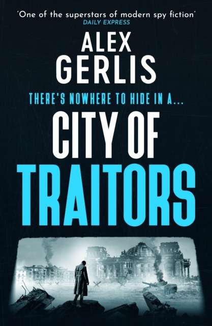 City of Traitors : The tense World War 2 espionage mole hunt thriller from “One of the superstars of modern spy fiction” Daily Express - 9781804367933