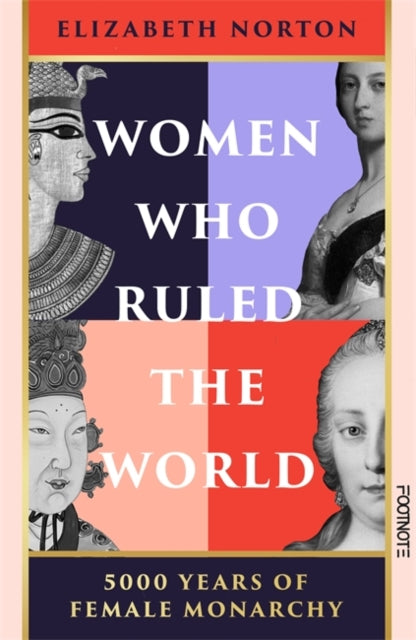 Women Who Ruled the World : 5000 Years of Female Monarchy - 9781804441138