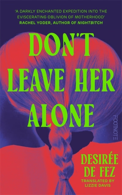 Don't Leave Her Alone : A haunting and cinematic exploration of motherhood - 9781804443361