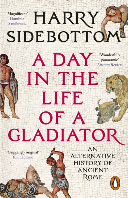 A Day in the Life of a Gladiator : An Alternative History of Ancient Rome - 9781804948521
