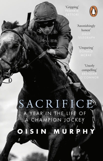 Sacrifice : A Year in the Life of a Champion Jockey - 9781804996966