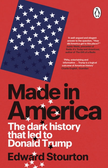 Made in America : The dark history that led to Donald Trump - 9781804998878