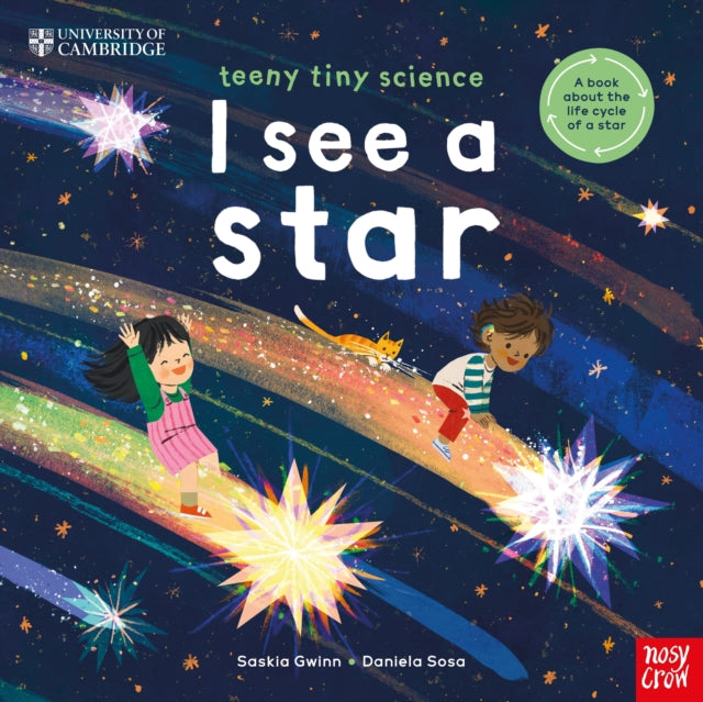 University of Cambridge: Teeny Tiny Science: I See a Star : A book about the life-cycle of a star - 9781805133278