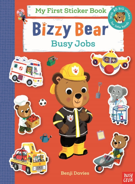 Bizzy Bear My First Sticker Book: Busy Jobs : with 40 big stickers for little hands! - 9781805135180