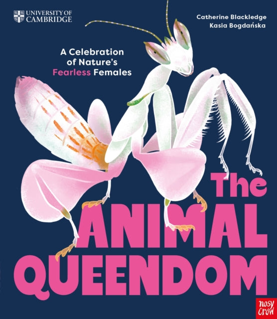 University of Cambridge: The Animal Queendom : A Celebration of Nature's Fearless Females - 9781805135456