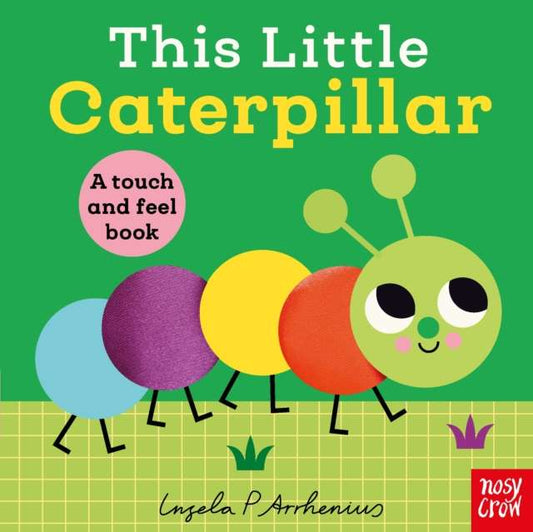 This Little Caterpillar : A Touch and Feel Book - 9781805137115
