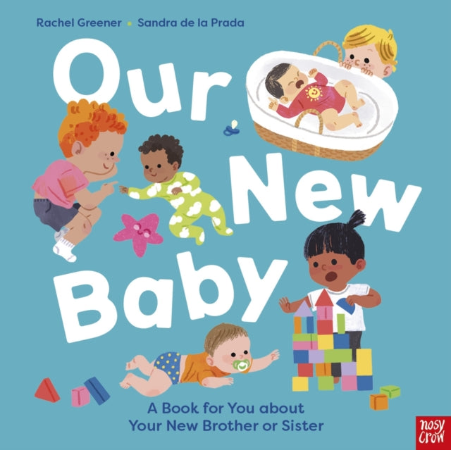 Our New Baby : A Book for You about Your New Brother or Sister - 9781805139768