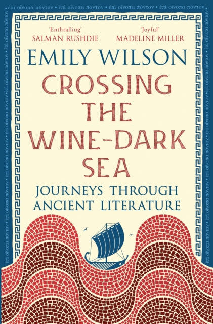 Crossing the Wine-Dark Sea : Journeys through Ancient Literature - 9781805225850