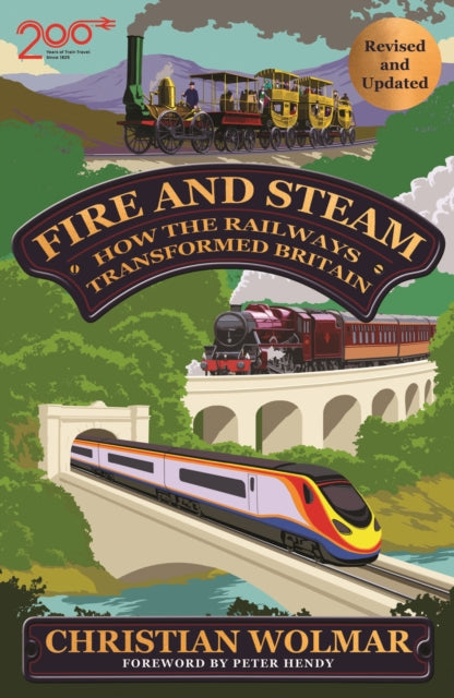 Fire and Steam : How the Railways Transformed Britain - 9781805462699