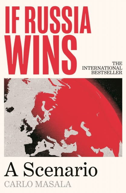 If Russia Wins : 'An amazing book' Alastair Campbell on The Rest Is Politics - 9781805465744