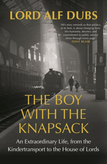 The Boy with the Knapsack : An Extraordinary Life, from the Kindertransport to the House of Lords - 9781806173822