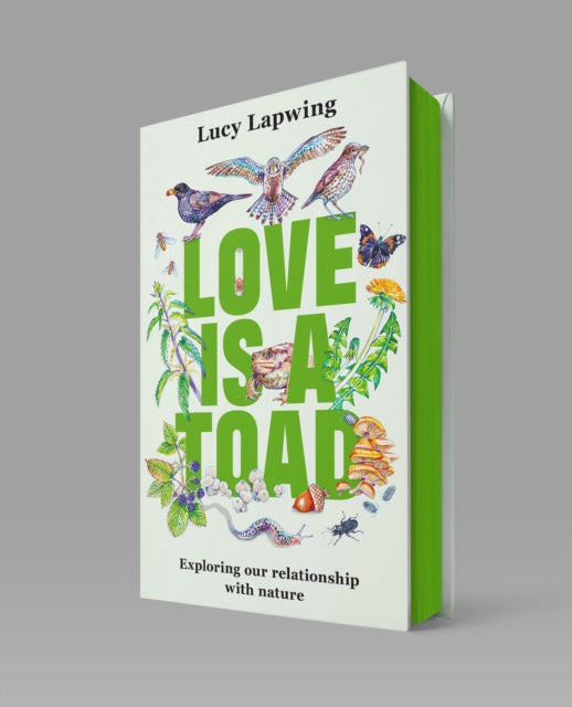 Love Is A Toad : Exploring our relationship with nature - 9781806175208