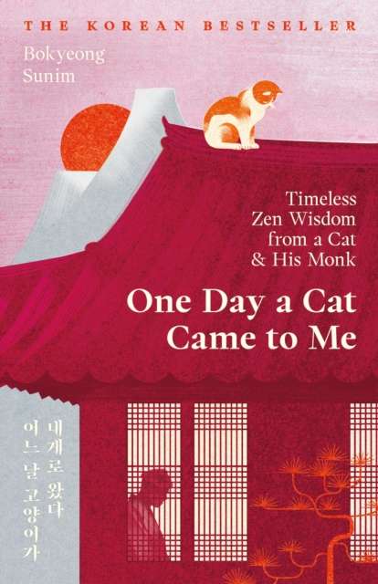 One Day a Cat Came to Me : Timeless Zen Wisdom from a Cat and His Monk: 'Enchanting' Joanna Lumley - 9781806491568