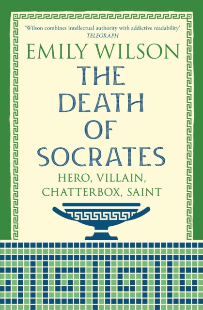 The Death of Socrates : Hero, Villain, Chatterbox, Saint: From the New York Times-bestselling author - 9781806492633